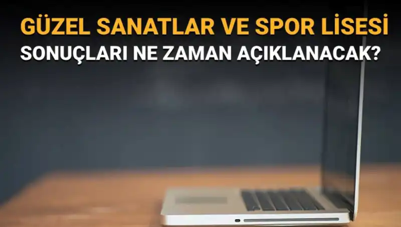 Güzel Sanatlar ve Spor Lisesi Sınav Sonuçları Açıklandı: İşte Asil ve Yedek Listeleri